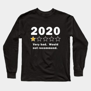 Funny 2020 1 star review | Very bad would not recommend Long Sleeve T-Shirt